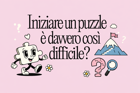 Iniziare un puzzle è davvero così difficile?